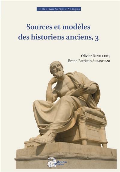 Sources et modèles des historiens anciens. Vol. 3 Sources et modèles des historiens anciens. Vol. 3