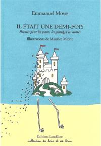 Il était une demi-fois : poèmes pour les petits, les grands et les autres