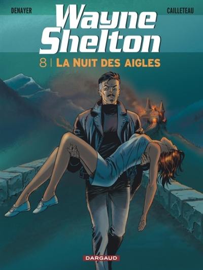 Wayne Shelton. Vol. 8. La nuit des aigles