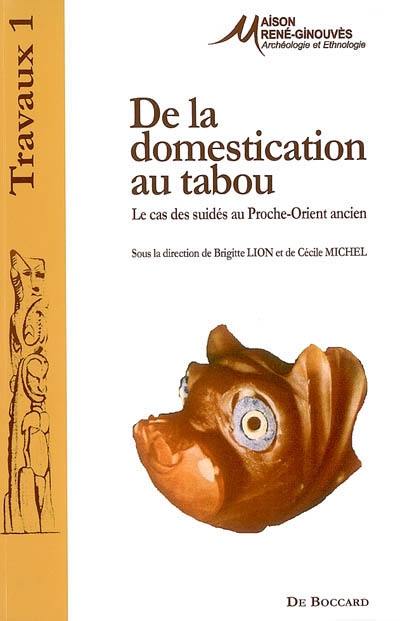 De la domestication au tabou : le cas des suidés au Proche-Orient ancien