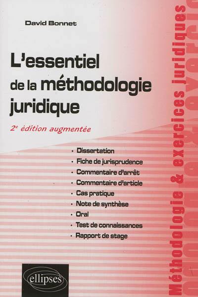 L'essentiel de la méthodologie juridique : dissertation, fiche de jurisprudence, commentaire d'arrêt, commentaire d'article, cas pratique, note de synthèse, oral, test de connaissances, rapport de stage