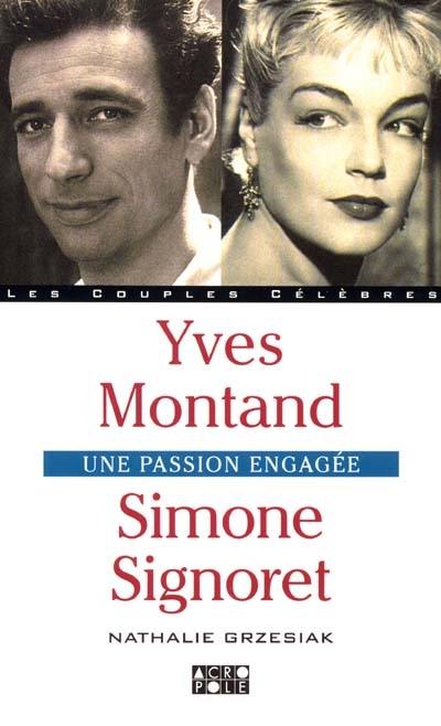 Simone Signoret, Yves Montand : Une passion engagée