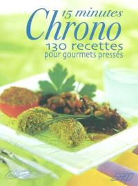 15 minutes chrono : 130 recettes pour gourmets pressés