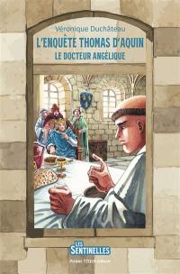 L'enquête Thomas d'Aquin : le docteur angélique