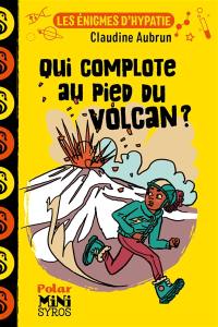 Les énigmes d'Hypatie. Qui complote au pied du volcan ?