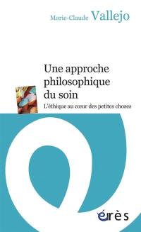 Une approche philosophique du soin : l'éthique au coeur des petites choses