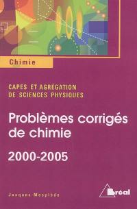 CAPES externe 2000-2005, agrégation de physique 2000-2005 : problèmes de chimie avec solutions et annexes : à l'usage des candidats aux concours des CAPES externe et interne, au concours de l'Agrégation de physique