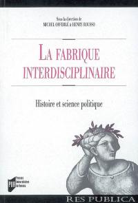 La fabrique interdisciplinaire : histoire et science politique