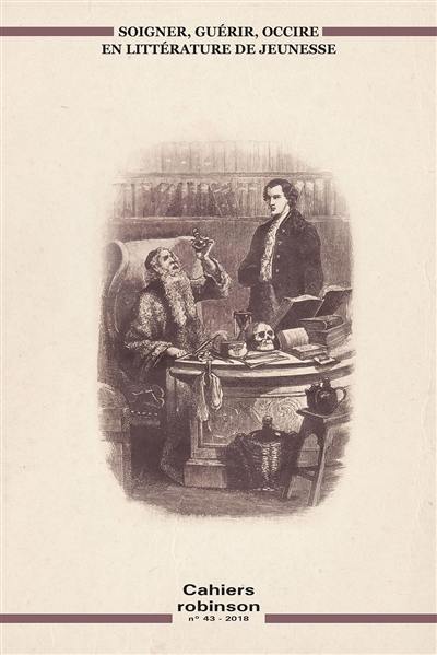 Cahiers Robinson, n° 43. Soigner, guérir, occire en littérature de jeunesse