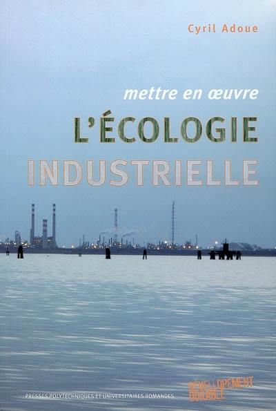 Mettre en oeuvre l'écologie industrielle