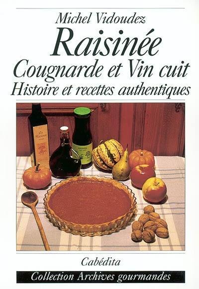 Vin cuit, raisiné et autre cougnarde : histoire et recettes authentiques