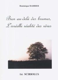 Bien au-delà des brumes, l'irréelle réalité des rêves : d'une âme égale, le sage supporte les coups de l'adversité