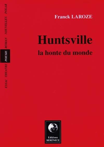 Huntsville : la honte du monde