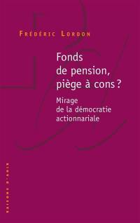 Fonds de pension, piège à cons : mirage de la démocratie actionnariale