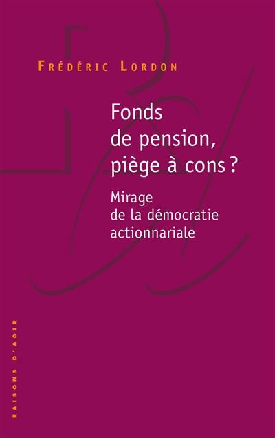 Fonds de pension, piège à cons : mirage de la démocratie actionnariale