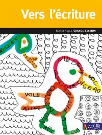 Vers l'écriture : maternelle grande section : du tracé miniaturisé à l'écriture, programme 2015