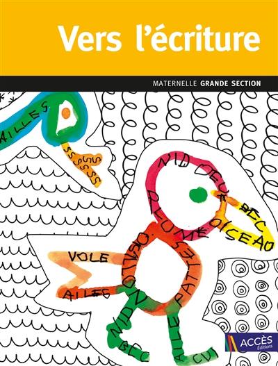 Vers l'écriture : maternelle grande section : du tracé miniaturisé à l'écriture, programme 2015