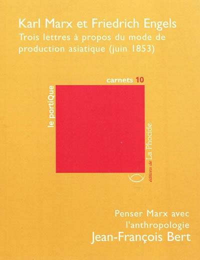 Trois lettres à propos du mode de production asiatique : juin 1853. Penser Marx avec l'anthropologie