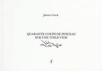 Quarante coups de pinceau sur une toile vide