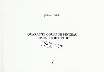 Quarante coups de pinceau sur une toile vide