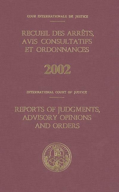 Recueil des arrêts, avis consultatifs et ordonnances, 2002. Reports of judgments, advisory opinions and orders, 2002