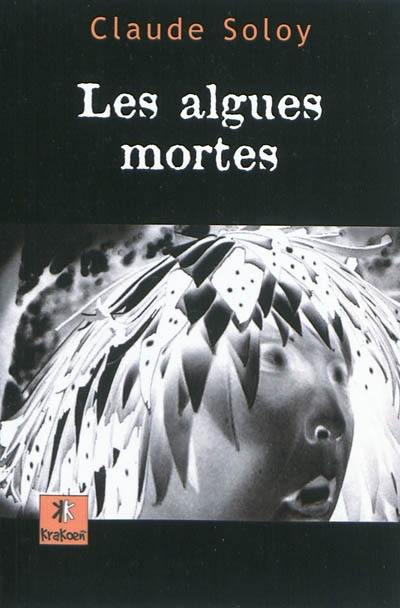 Trilogie des algues. Vol. 2. Les algues mortes