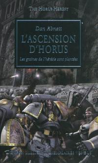 The Horus heresy. Vol. 1. L'ascension d'Horus : les graines de l'hérésie sont plantées