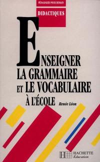 Enseigner la grammaire et le vocabulaire à l'école