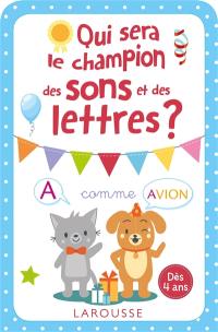 Qui sera le champion des sons et des lettres ? : dès 4 ans