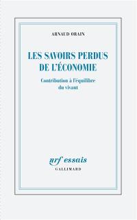 Les savoirs perdus de l'économie : contribution à l'équilibre du vivant