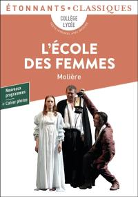 L'école des femmes : collège, lycée, texte intégral avec dossier : nouveaux programmes + cahier photos