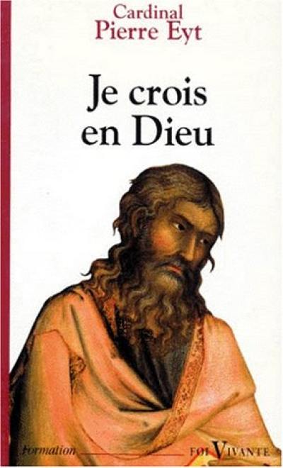 Je crois en Dieu : commentaire du Credo