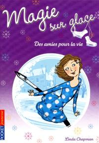 Magie sur glace. Vol. 2. Des amies pour la vie