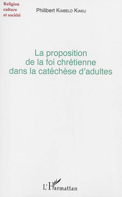 La proposition de la foi chrétienne dans la catéchèse d'adultes