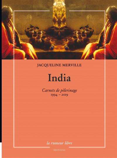 India : carnets de pèlerinage : 1994-2019