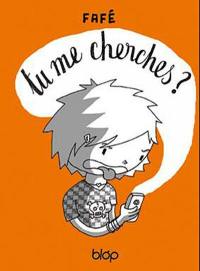 Tu me cherches ?