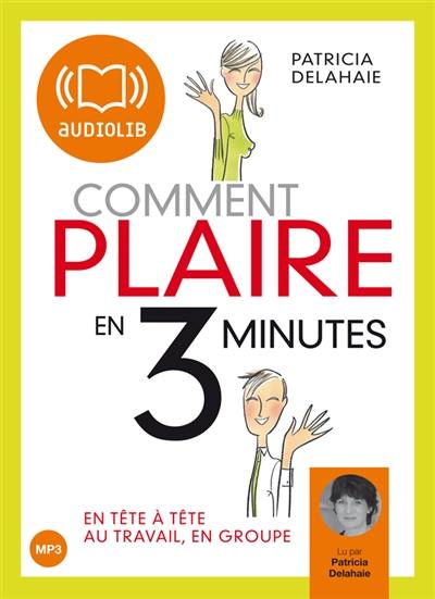 Comment plaire en 3 minutes : en tête à tête, au travail, en groupe