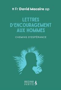 Lettres d'encouragement aux hommes : chemins d'espérance