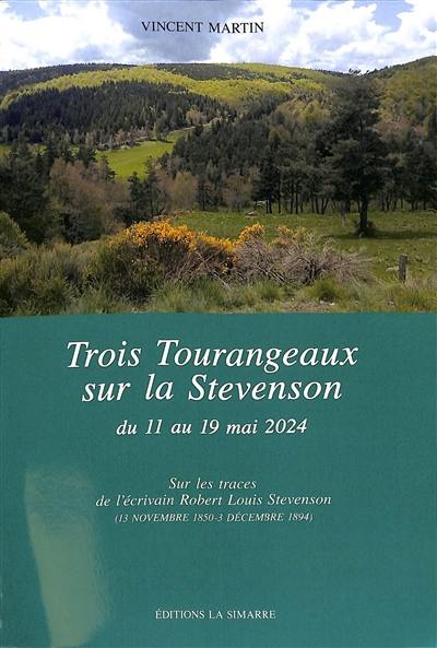 Trois Tourangeaux sur la Stevenson : du 11 au 19 mai 2024 : sur les traces de l'écrivain Robert Louis Stevenson (13 novembre 1850-3 décembre 1894)