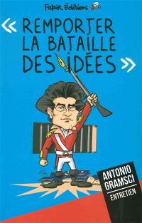 Remporter la bataille des idées : entretien avec Antonio Gramsci