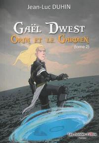 Gaël Dwest. Vol. 2. Orin et le gardien