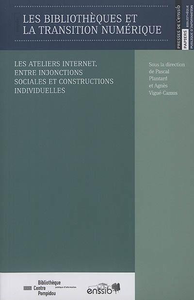 Les bibliothèques et la transition numérique : les ateliers Internet, entre injonctions sociales et constructions individuelles