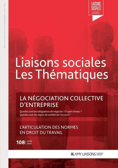 Liaisons sociales. Les thématiques, n° 108. La négociation collective d'entreprise : les nouvelles règles du dialogue social après les ordonnances Macron