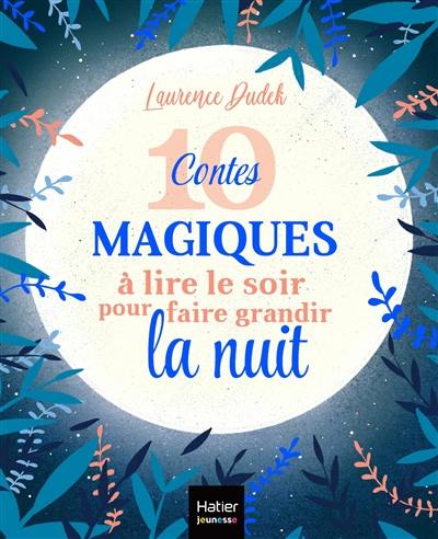 10 contes magiques à lire le soir pour faire grandir la nuit