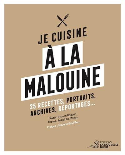 Je cuisine à la malouine : 25 recettes, portraits, archives, reportages...