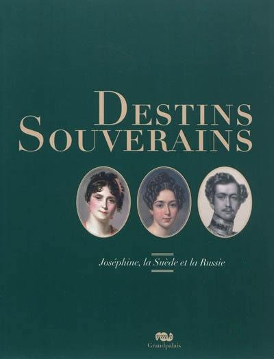 Destins souverains : Joséphine, la Suède et la Russie