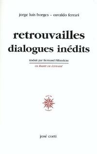 Retrouvailles : dialogues inédits