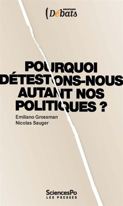 Pourquoi détestons-nous autant nos politiques ?