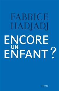 Encore un enfant ? : une diatribe et un essai