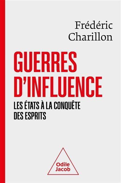 Guerres d'influence : les Etats à la conquête des esprits